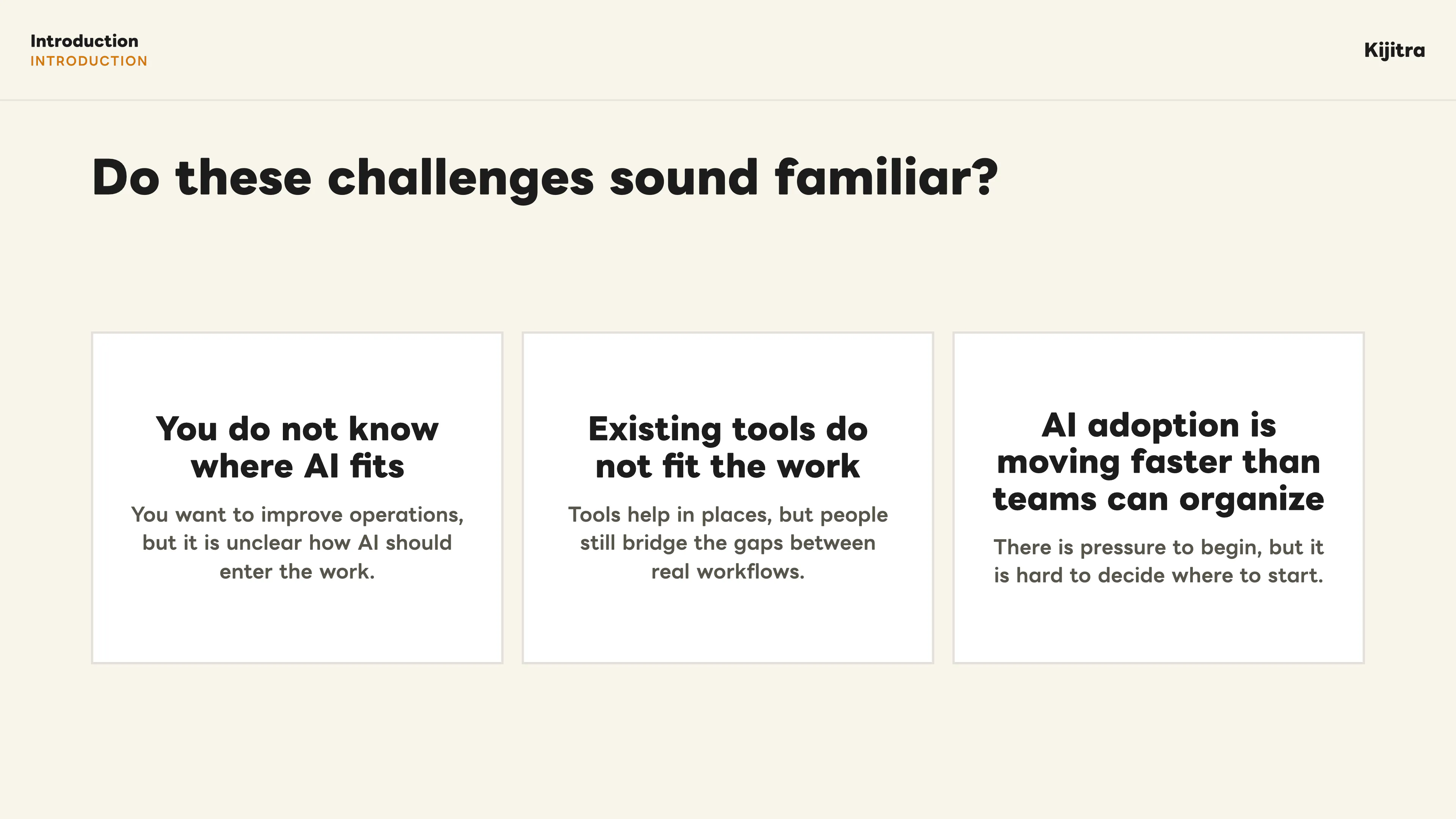 Common challenges: not knowing where AI fits, existing tools not fitting the work, and AI adoption moving faster than teams can organize.