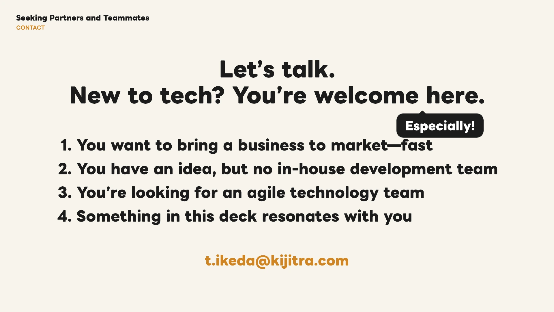 Seeking partners and teammates. Let's talk; people new to technology are welcome.